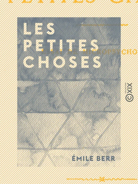 Les Petites Choses - Émile Berr - Collection XIX