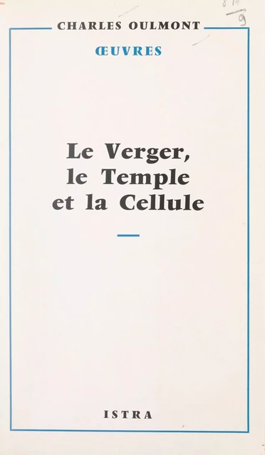 Le verger, le Temple et la cellule - Charles Oulmont - Istra (réédition numérique FeniXX)