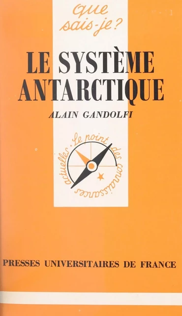 Le système antarctique - Alain Gandolfi - (Presses universitaires de France) réédition numérique FeniXX