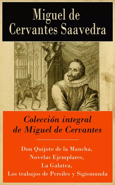 Colección integral de Miguel de Cervantes - Miguel De Cervantes - e-artnow