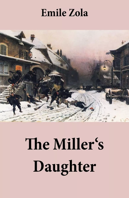 The Miller's Daughter (Unabridged) - Émile Zola - e-artnow