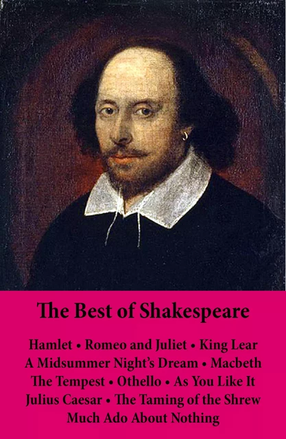 The Best of Shakespeare: Hamlet - Romeo and Juliet - King Lear - A Midsummer Night’s Dream - Macbeth - The Tempest - Othello - As You Like It - Julius Caesar - The Taming of the Shrew - Much Ado About Nothing - William Shakespeare - e-artnow