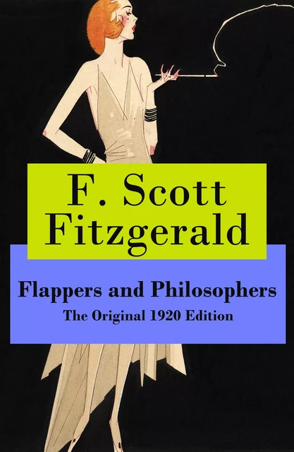 Flappers and Philosophers - The Original 1920 Edition - F. Scott Fitzgerald - e-artnow