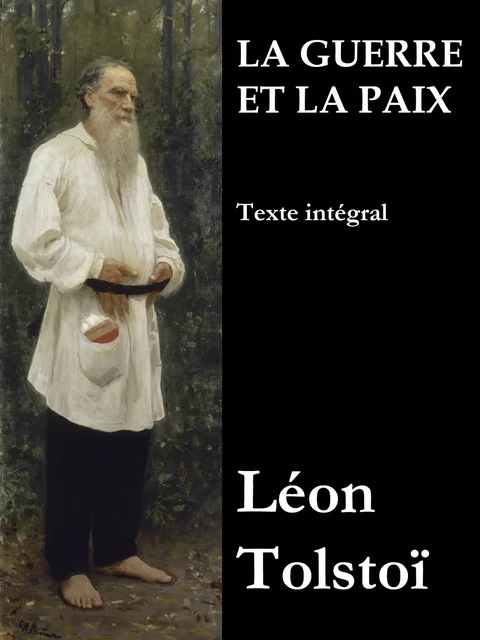 La Guerre et la Paix (Texte intégral) - Léon Tolstoï - e-artnow