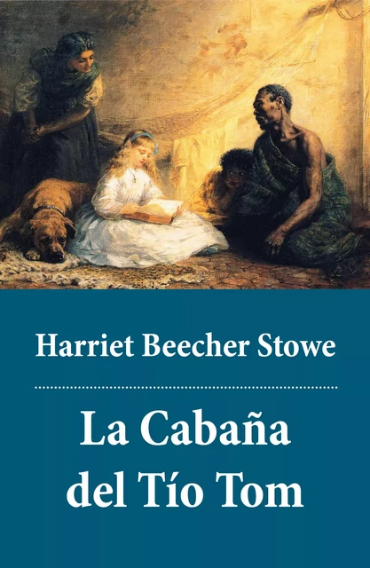 La Cabaña del Tío Tom - Harriet Beecher Stowe - e-artnow