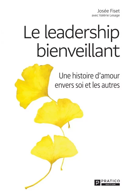 Le leadership bienveillant - Josée Fiset - Pratico Édition