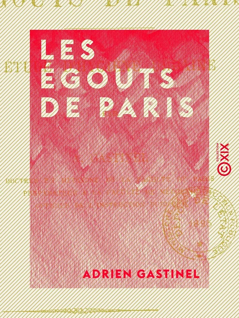 Les Égouts de Paris - Adrien Gastinel - Collection XIX