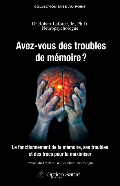 Avez-vous des troubles de mémoire ? - Robert Laforce, Jr, Ph. D. - Option Santé, Productions-Éditions