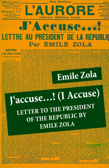 J'accuse…! (I Accuse): Letter to the President of the Republic - Émile Zola - e-artnow