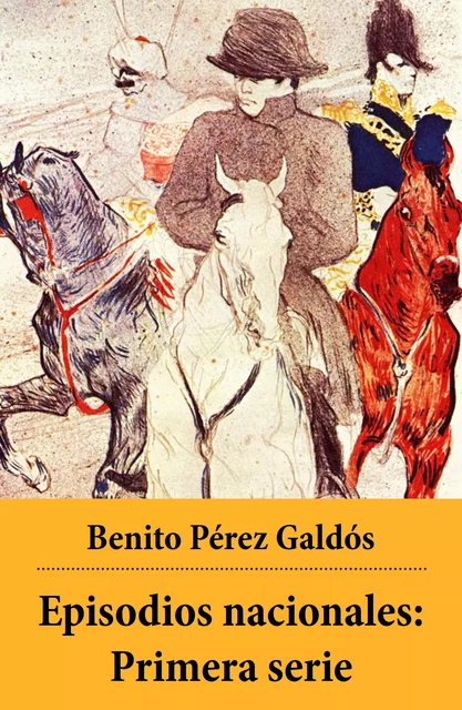 Episodios nacionales: Primera serie - Benito Pérez Galdós - e-artnow