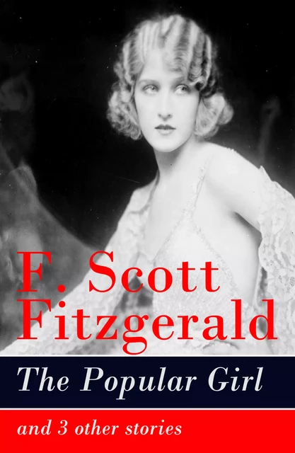 The Popular Girl and 3 other stories - F. Scott Fitzgerald - e-artnow