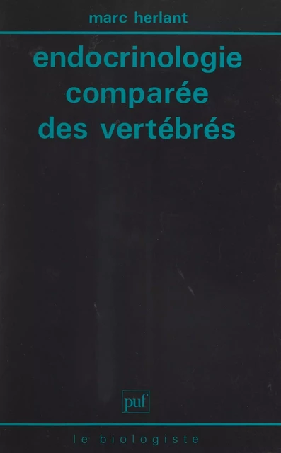 Endocrinologie comparée des vertébrés - Marc Herlant - (Presses universitaires de France) réédition numérique FeniXX