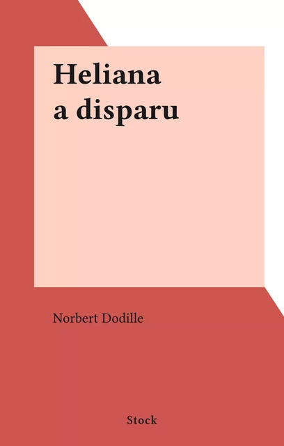 Heliana a disparu - Norbert Dodille - (Stock) réédition numérique FeniXX