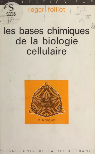 Les bases chimiques de la biologie cellulaire - Roger Folliot - (Presses universitaires de France) réédition numérique FeniXX