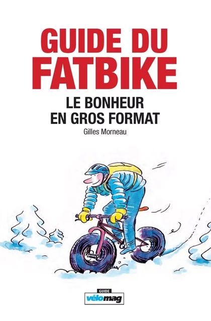 Guide du Fatbike - Gilles Morneau - Vélo Québec Éditions