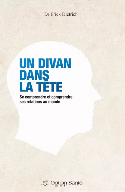 Un Divan dans la Tête - Dr Érick Dietrich - Option Santé, Productions-Éditions