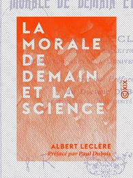 La Morale de demain et la science