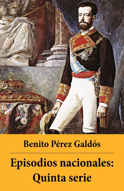 Episodios nacionales: Quinta serie - Benito Pérez Galdós - e-artnow