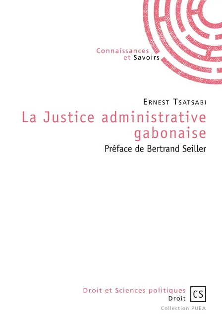 La Justice administrative gabonaise - Ernest Tsatsabi - Connaissances & Savoirs