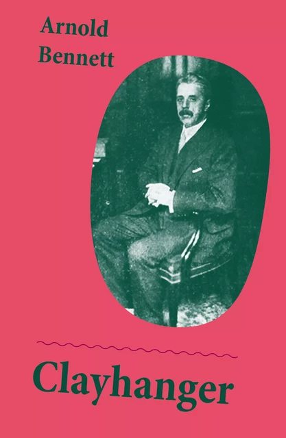 Clayhanger (Unabridged) - Arnold Bennett - e-artnow