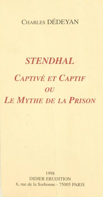 Stendhal, captivé et captif - Charles Dédéyan - (Didier) réédition numérique FeniXX