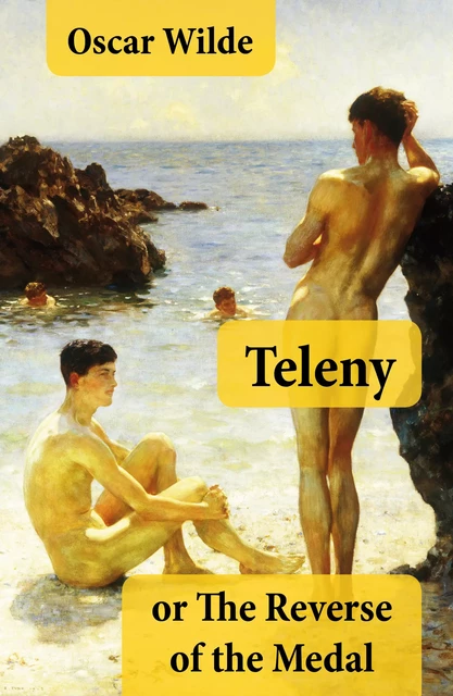 Teleny, or The Reverse of the Medal (A Gay Erotica Classic attributed to Oscar Wilde) - Oscar Wilde - e-artnow