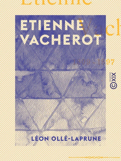 Etienne Vacherot 1809-1897 - Léon Ollé-Laprune - Collection XIX