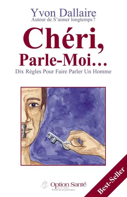 Chéri, Parle-Moi… Dix règles pour faire parler un homme - Yvon Dallaire - Option Santé, Productions-Éditions