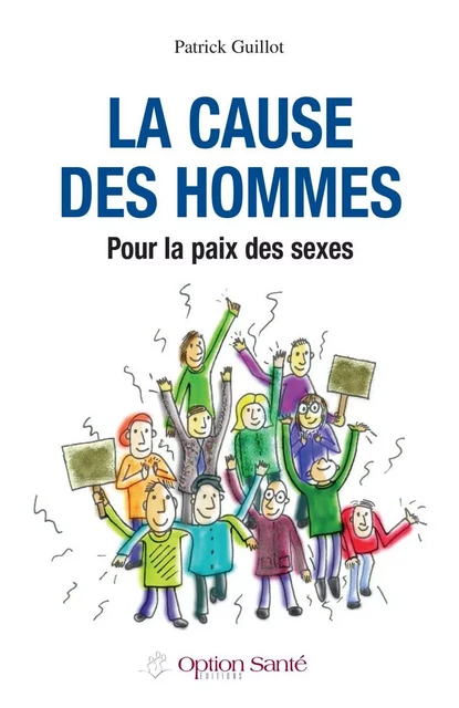 La cause des hommes - Patrick Guillot - Option Santé, Productions-Éditions