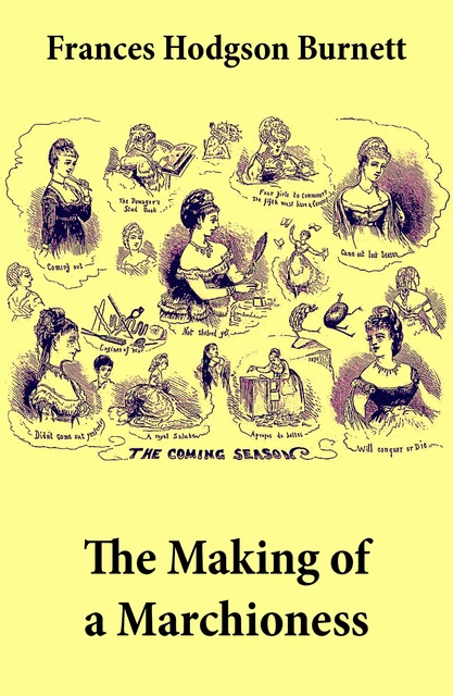 The Making of a Marchioness (Emily Fox-Seton, Complete) - Frances Hodgson Burnett - e-artnow