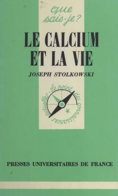 Le calcium et la vie - Joseph Stolkowski - (Presses universitaires de France) réédition numérique FeniXX