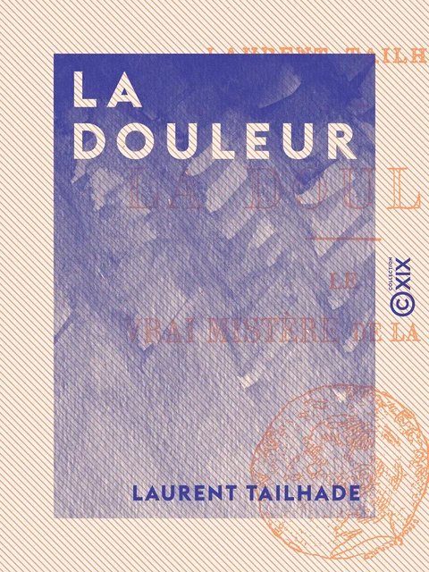 La Douleur - Laurent Tailhade - Collection XIX