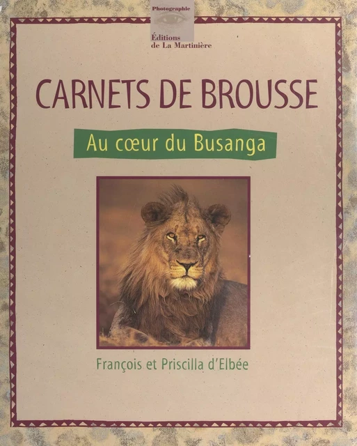 Carnets de brousse - François d'Elbée, Priscilla d'Elbée - (Éditions de la Martinière jeunesse) réédition numérique FeniXX