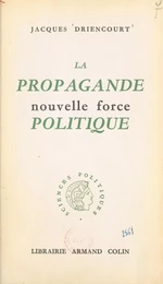 La propagande, nouvelle force politique