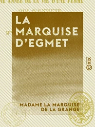 La Marquise d'Egmet - Ou une année de la vie d'une femme qui s'ennuie