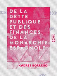 De la dette publique et des finances de la monarchie espagnole