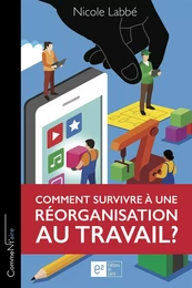 Comment survivre à une réorganisation au travail ?