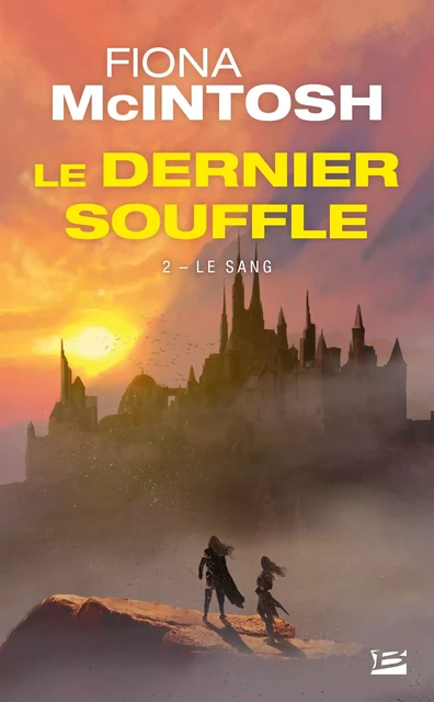 Le Dernier Souffle, T2 : Le Sang - Fiona McIntosh - Bragelonne