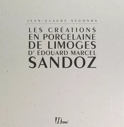 Les créations en porcelaine de Limoges d'Édouard Marcel Sandoz