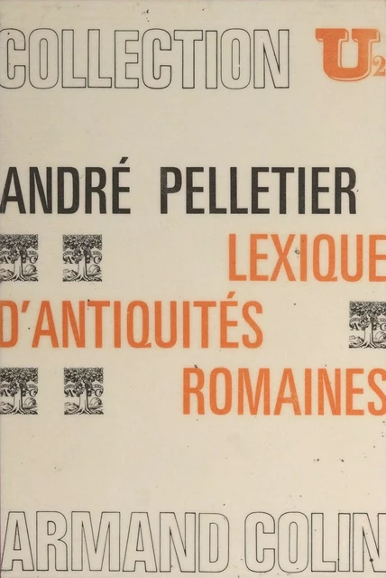 Lexique d'antiquités romaines - André Pelletier - Armand Colin (réédition numérique FeniXX)