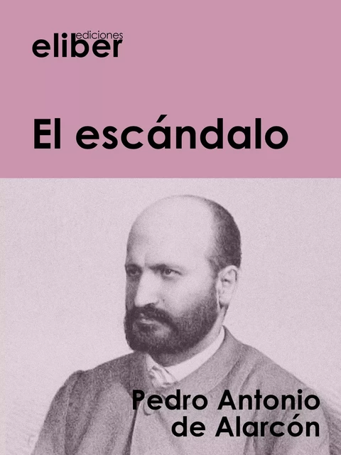 El escándalo - Pedro Antonio de Alarcón - Eliber Ediciones