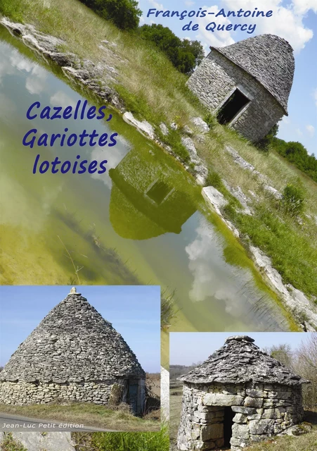 Cazelles, Gariottes lotoises - François-Antoine De Quercy - Jean-Luc PETIT Editions