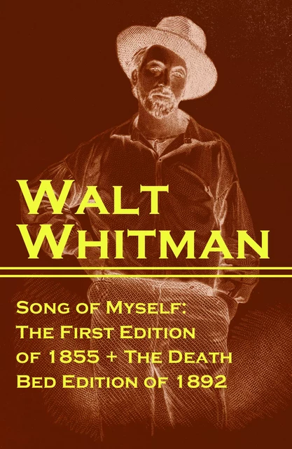 Song of Myself: The First Edition of 1855 + The Death Bed Edition of 1892 - Walt Whitman - e-artnow