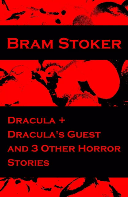 Dracula + Dracula's Guest and 3 Other Horror Stories - Bram Stoker - e-artnow