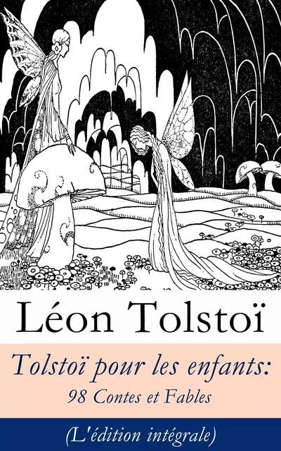 Tolstoï pour les enfants: 98 Contes et Fables (L'édition intégrale) - Léon Tolstoï - e-artnow