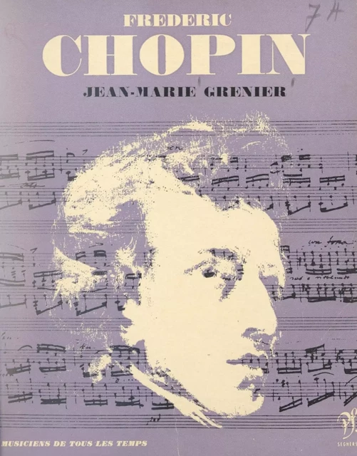 Frédéric Chopin - Jean-Marie Grenier - (Seghers) réédition numérique FeniXX