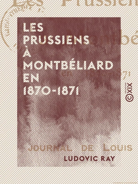 Les Prussiens à Montbéliard en 1870-1871 - Ludovic Ray - Collection XIX