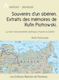 Souvenirs d’un sibérien. Extraits des mémoires de Rufin Piotrowski