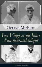 Les Vingt et un Jours d’un neurasthénique (L'édition intégrale)