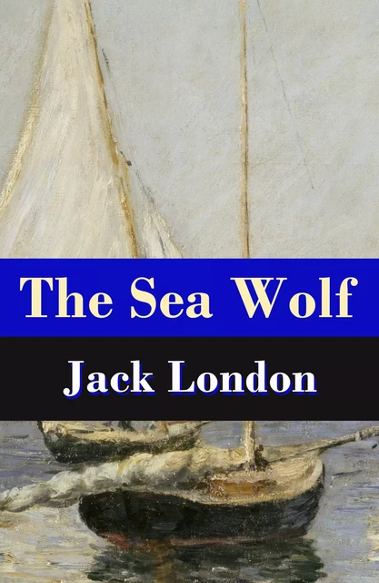 The Sea Wolf (Unabridged) - Jack London - e-artnow